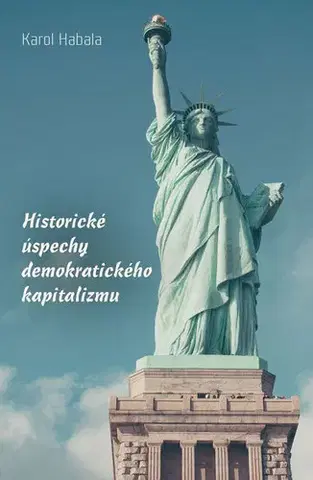 Politológia Historické úspechy demokratického kapitalizmu - Karol Habala