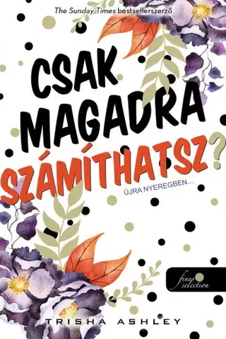 Beletria - ostatné Csak magadra számíthatsz? - Trisha Ashley,Dorottya Benedek