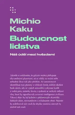 Astronómia, vesmír, fyzika Budoucnost lidstva - Michio Kaku
