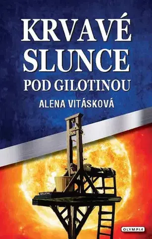 Česká beletria Krvavé slunce pod gilotinou - Alena Vitásková