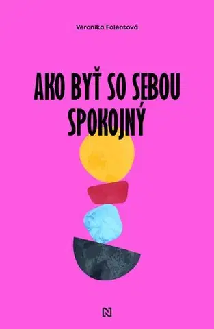 Rozvoj osobnosti Ako byť so sebou spokojný? - Veronika Folentová
