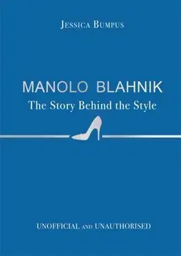 Dizajn, úžitkové umenie, móda Manolo Blahnik: The Story Behind the Style - Jessica Bumpus
