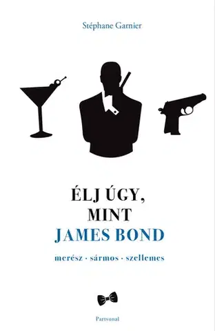 Zdravie, životný štýl - ostatné Élj úgy, mint James Bond - Stephane Garnier