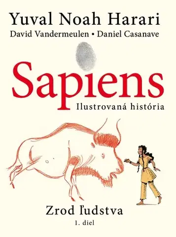Komiksy Sapiens: Ilustrovaná história 1 - Yuval Noah Harari,David Vandermeulen,Daniel Casanave