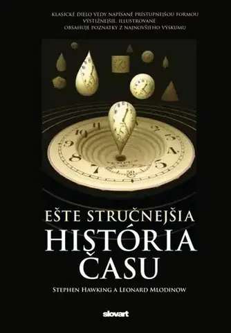 Prírodné vedy - ostatné Ešte stručnejšia história času - Stephen Hawking,Leonard Mlodinow