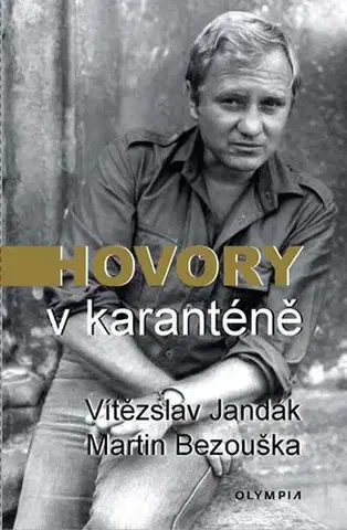 Fejtóny, rozhovory, reportáže Hovory v karanténě - Vítězslav Jandák,Martin Bezouška