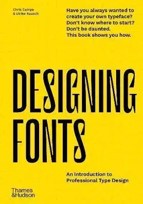 Dizajn, úžitkové umenie, móda Designing Fonts - Chris Campe,Ulrike Rausch