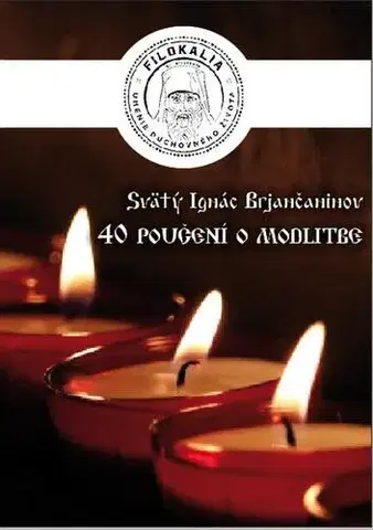 Kresťanstvo 40 Poučení o modlitbe - Sv. Ignác Brjančaninov