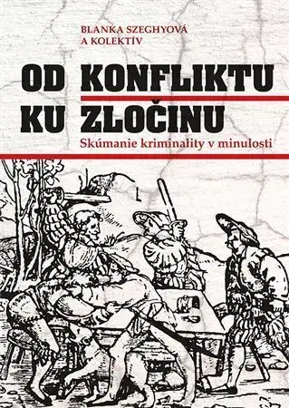 Slovenské a české dejiny Od konfliktu k zločinu - Blanka Szeghyová