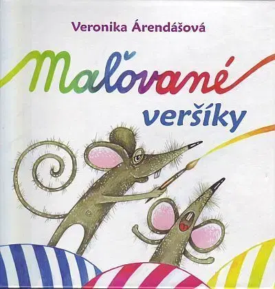 Básničky a hádanky pre deti Maľované veršíky - Veronika Árendášová,Andrea Harmadyová