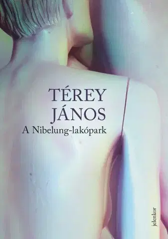 Svetová beletria A Nibelung-lakópark - János Térey