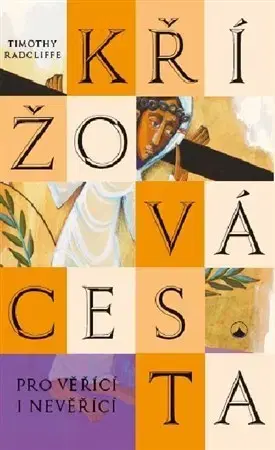 Kresťanstvo Křížová cesta pro věřící i nevěřící - Timothy Radcliffe