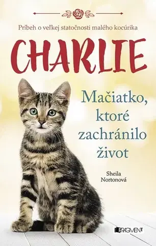 Pre deti a mládež Charlie - Mačiatko, ktoré zachránilo život - Sheila Norton