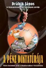 Politológia A pénz diktatúrája - János Drábik