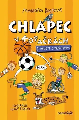 Dobrodružstvo, napätie, western Chlapec v kopačkách: Starosti s trénerom - Markéta Bolfová,Lukáš Fibrich