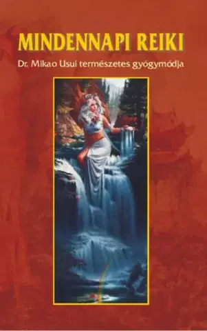 Alternatívna medicína - ostatné Mindennapi reiki - DR. Mikao Usui természetes gyógymódja - László Kássa