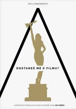 Česká beletria A dostaneš mě k filmu? - Pavla Krečmerová