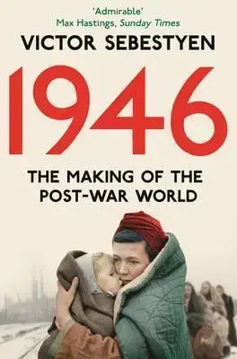 Cudzojazyčná literatúra 1946: The Making of the Modern World - Victor Sebestyen