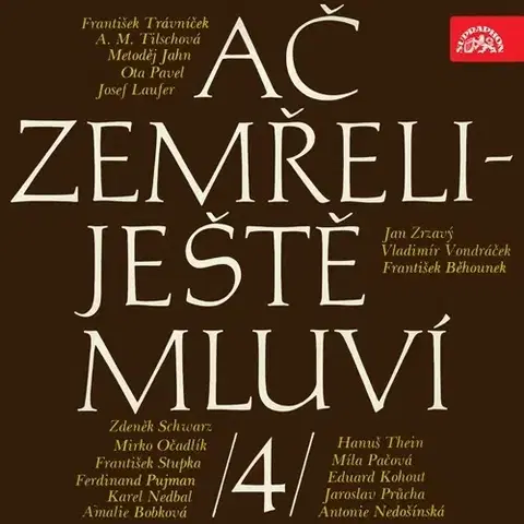 Biografie - ostatné SUPRAPHON a.s. Ač zemřeli - ještě mluví IV.