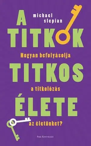 Psychológia, etika A titkok titkos élete - Michael Slepian,Csaba Molnár