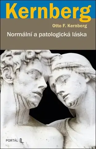 Psychológia, etika Normální a patologická láska - Otto F. Kernberg,Ivo Müller