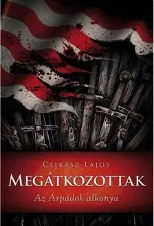 Beletria - ostatné Megátkozottak - Az Árpádok alkonya - Lajos Csikász