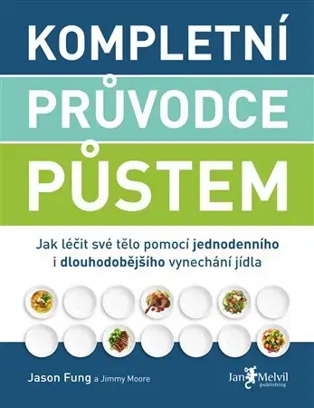 Zdravá výživa, diéty, chudnutie Kompletní průvodce půstem - Jason Fung,Jimmy Moore,Lenka Marie Čapková
