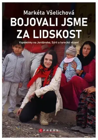 Sociológia, etnológia Bojovali jsme za lidskost - Markéta Všelichová