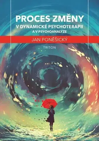 Psychológia, etika, logika Proces změny v dynamické psychoterapii a psychoanalýze - Jan Poněšický