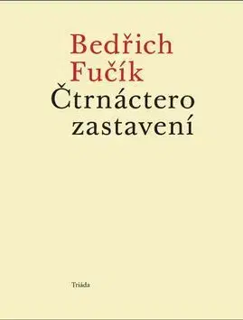 Literatúra Čtrnáctero zastavení - Bedřich Fučík