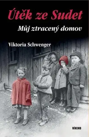 Skutočné príbehy Útěk ze Sudet - Můj ztracený domov - Viktoria Schwenger