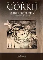 Svetová beletria Ember születik - Gorkij Makszim