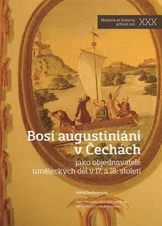 Slovenské a české dejiny Bosí augustiniáni v Čechách - Adéla Šmilauerová