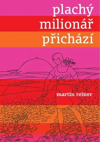 Fejtóny, rozhovory, reportáže Plachý milionář přichází - Martin Reiner
