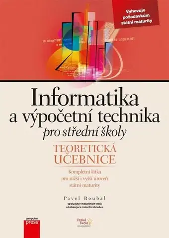 Počítačová literatúra - ostatné Informatika a výpočetní technika pro střední školy - Pavel Roubal