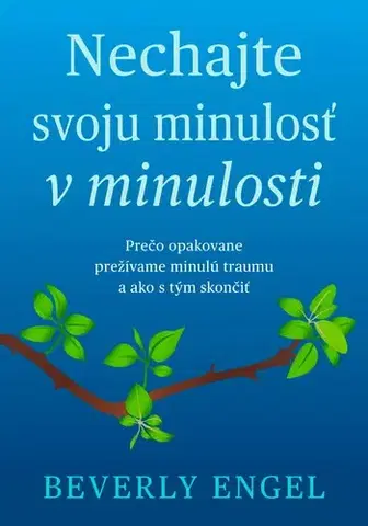 Psychológia, etika Nechajte svoju minulosť v minulosti - Beverly Engel