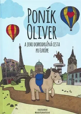 Dobrodružstvo, napätie, western Poník Oliver a jeho dobrodružná cesta po Európe - Linda Kuchárová,Monika Poláková Keleová