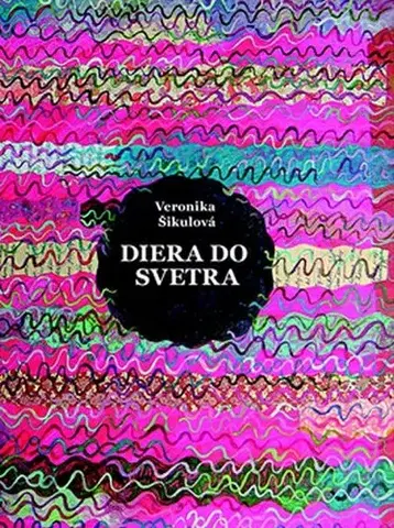 Slovenská beletria Diera do svetra - Veronika Šikulová