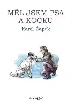 Česká beletria Měl jsem psa a kočku - Karel Čapek