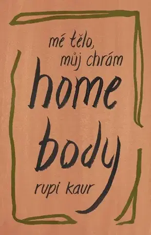 Svetová poézia Home Body: Mé tělo, můj chrám - Rupi Kaur