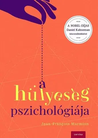 Psychológia, etika A hülyeség pszichológiája - Jean-François Marmion