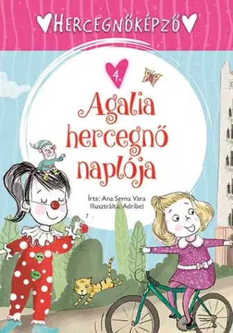 Rozprávky Hercegnőképző 4: Agalia hercegnő naplója - Vara Serna Ana,Ágnes Gőgh