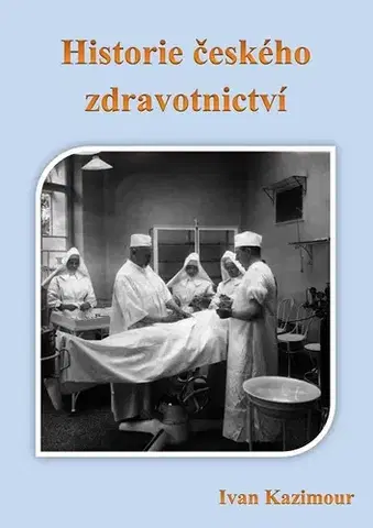 História - ostatné Historie českého zdravotnictví - Ivan Kazimour
