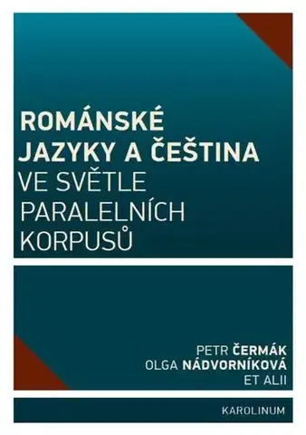 Jazykové učebnice, slovníky Románské jazyky a čeština ve světle paralelních korpusů - Petr Čermák,Olga Nádvorníková