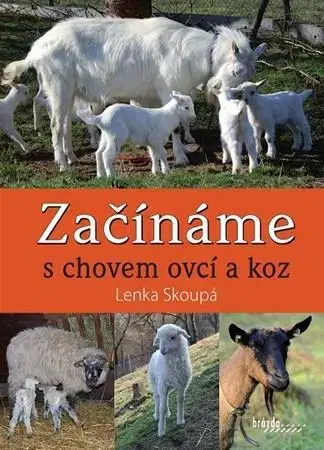 Zvieratá, chovateľstvo - ostatné Začínáme s chovem ovcí a koz - Lenka Skoupá