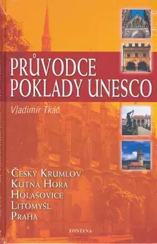 Cestopisy Průvodce poklady UNESCO - Vladimír Tkáč,Vladimír Tkáč