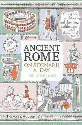 Svetové dejiny, dejiny štátov Ancient Rome on Five Denarii a Day - Matyszak Philip