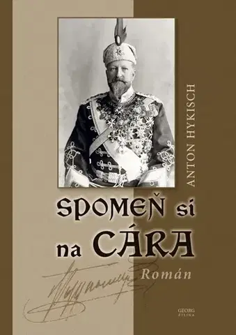 Historické romány Spomeň si na Cára - Anton Hykisch