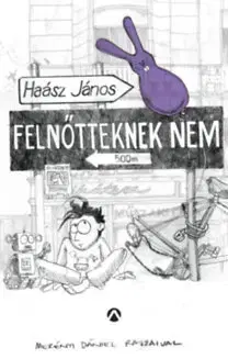 Básničky a hádanky pre deti Felnőtteknek nem - János Haász