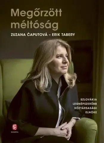 Fejtóny, rozhovory, reportáže Megőrzött méltőság - Erik Tabery,Zuzana Čaputová